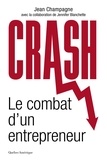 Jean Champagne et Jennifer Blanchette - Crash - le combat d’un entrepreneur.