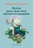 Dominique Demers - Écrire pour que tout devienne possible.