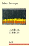 Robert Levesque - Un Siecle En Pieces.