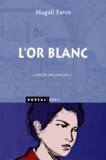 Magali Favre - L'enfant des drailles Tome 2 : L'or blanc.