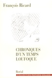 François Ricard - Chroniques d'un temps loufoque.