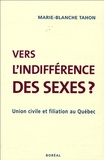 Marie-Blanche Tahon - Vers l'indifférence des sexes ? - Union civile et filiation au Québec.