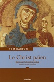 Tom Harpur - Le Christ païen - Retrouver la lumière perdue.