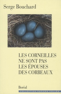 Serge Bouchard - Les corneilles ne sont pas les épouses des corbeaux.
