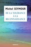 Michel Seymour - De la tolérance à la reconnaissance.