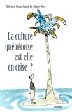 Gérard Bouchard et Alain Roy - Culture Québécoise est-elle en crise?.