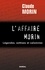 Claude Morin - L'Affaire Morin. Légendes, sottises et calomnies.
