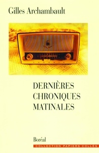 Gilles Archambault - Dernières chroniques matinales.