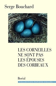 Serge Bouchard - Les corneilles ne sont pas les épouses des corbeaux.