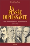 Gérard Bouchard - La Pensée impuissante : échecs et mythes nationaux canadiens-français (1850-1960).