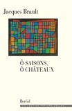 Jacques Brault - Ô Saisons, Ô Châteaux - Chroniques.
