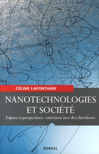 Céline Lafontaine - Nanotechnologies et société - Enjeux et perspectives : entretiens avec des chercheurs.