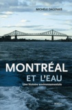 Michèle Dagenais - Montréal et l'eau - Une histoire environnementale.