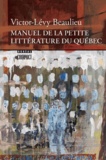 Victor-Lévy Beaulieu - Manuel de la petite littérature du Québec.
