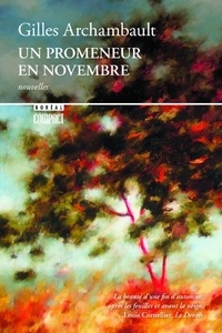 Gilles Archambault - Un promeneur en novembre.