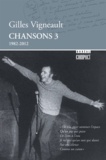 Gilles Vigneault - Chansons - Tome 3 (1982-2012).