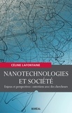 Céline Lafontaine - Nanotechnologies et société - Enjeux et perspectives : entretiens avec des chercheurs.