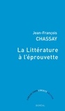 Jean-François Chassay - La littérature à l'éprouvette.