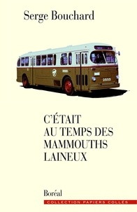 Serge Bouchard - C'était au temps des mammouths laineux.