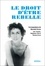 Babalou Hamelin et Denyse Landry - Le droit d'être rebelle - Correspondance de Marcelle Ferron avec Jacques, Madeleine, Paul et Thérèse Ferron.