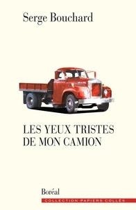 Serge Bouchard - Les Yeux tristes de mon camion.