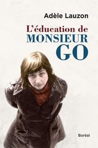 Adèle Lauzon - L'Éducation de Monsieur Go.