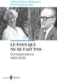 Pierre Vadeboncoeur et Hélène Pelletier-Baillargeon - Le Pays qui ne se fait pas - Correspondance 1983-2006.