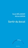 David Bélanger et Michel Biron - Sortir du bocal - Dialogue sur le roman québécois.