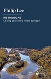 Philip Lee et Eric Fontaine - Ristigouche - Le long cours de la rivière sauvage.