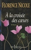 Florence Nicolè - À la croisée des coeurs - A LA CROISEE DES COEURS [NUM].