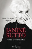 Jean-François Lépine - Janine Sutto - Vivre avec le destin.