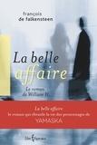 François De Falkensteen - La Belle Affaire - Le roman de William H..