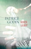 Patrice Godin - Boxer la nuit.