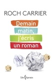 Roch Carrier - Demain matin, j'ecris un roman.