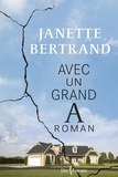 Janette Bertrand - Avec un grand a, roman.