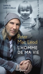 Samuel Larochelle et Peter MacLeod - Peter Mac Leod - L'Homme de ma vie.