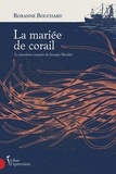 Roxanne Bouchard - La mariée de corail - La deuxième enquête de Joaquin Moralès.