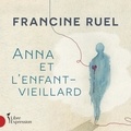 Francine Ruel - Anna et l'enfant-vieillard.