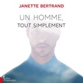 Janette Bertrand - Un homme, tout simplement.