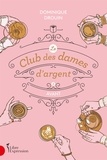 Dominique Drouin - Le club des dames d'argent Tome 1 : Avant.