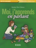 Rosine Des Chênes - Moi, j'apprends en parlant.