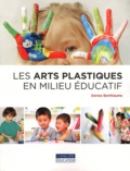 Denise Berthiaume - Les arts plastiques en milieu éducatif.