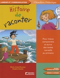 Marie-Josée Bruneau et Brigitte Stanké - Histoire de raconter - Pour mieux comprendre et écrire des textes narratifs au primaire. 1 Cédérom