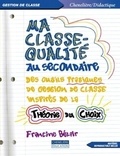 Francine Bélair - Ma classe-qualité au secondaire - Des outils pratiques de gestion de classe inspirés de la théorie du choix.