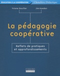 Yviane Rouiller et Jim Howden - La pédagogie coopérative - Reflets de pratiques et approfondissements.