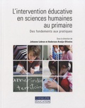 Johanne Lebrun et Anderson Arujo-oliveira - L'intervention éducative en sciences humaines au primaire - Des fondements aux pratiques.