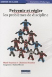Mark Boynton et Christine Boynton - Prévenir et régler les problèmes de discipline.