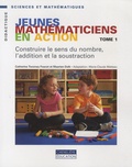 Catherine Twomey Fosnot - Jeunes mathématiciens en action - Tome 1, Construire le sens du nombre, l'addition et la soustraction.