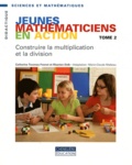 Catherine Twomey Fosnot et Maarten Dolk - Jeunes mathématiciens en action - Tome 2, Construire la multiplication et la division.