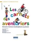 Hélène Guy et Camille Deslauriers - Les carnets des aventuriers - Démarche d'écriture interdisciplinaire au primaire.